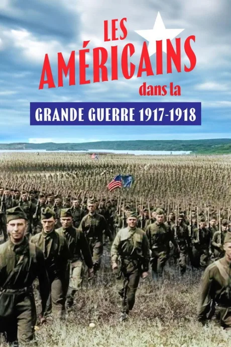 Les Américains dans la Grande Guerre : 1917-1918 (2017)